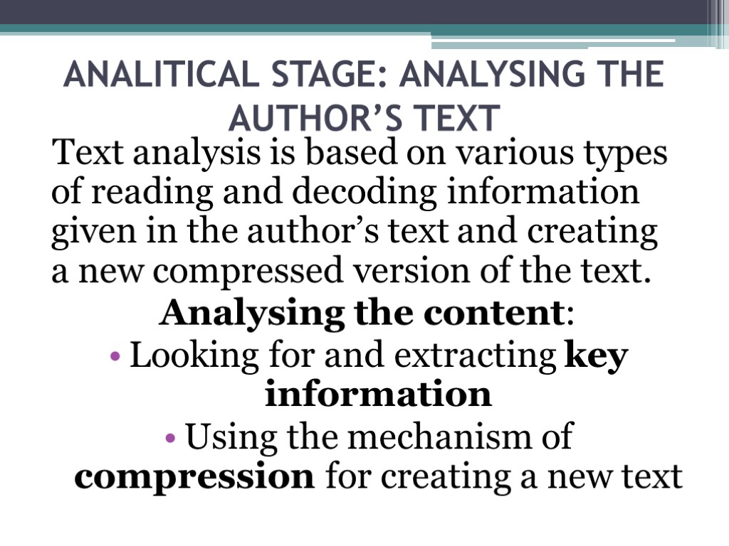 ANALITICAL STAGE: ANALYSING THE AUTHOR’S TEXT Text analysis is based on various types of